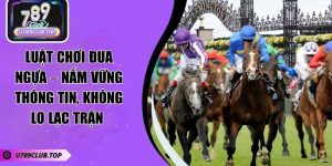 Luật Chơi Đua Ngựa – Nắm Vững Thông Tin, Không Lo Lạc Trận 