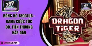 Rồng Hổ 789CLUB - Game Cược Tốc Độ, Tiền Thưởng Hấp Dẫn